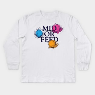 Mid or Feed Kids Long Sleeve T-Shirt